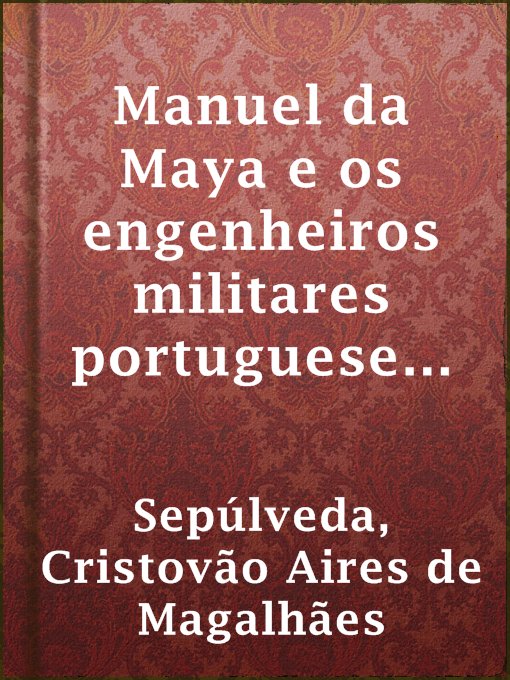 Upplýsingar um Manuel da Maya e os engenheiros militares portugueses no Terramoto de 1755 eftir Cristovão Aires de Magalhães Sepúlveda - Biðlisti